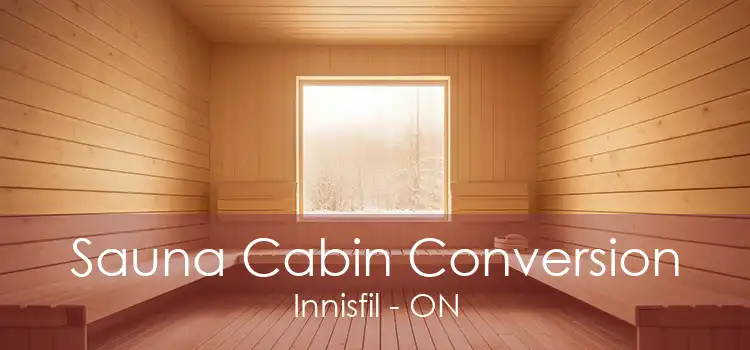 Sauna Cabin Conversion Innisfil - ON